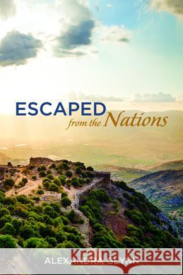 Escaped from the Nations Alexandra Glynn 9781532602924 Wipf & Stock Publishers