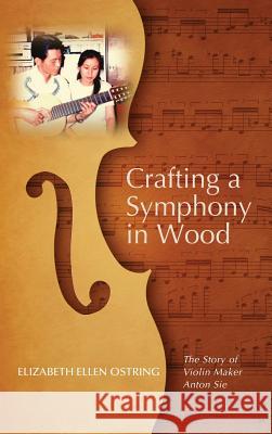 Crafting a Symphony in Wood Elizabeth Ellen Ostring 9781532603433 Resource Publications (CA)