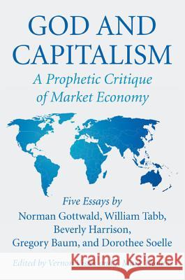 God and Capitalism Vern Visick J. Mark Thomas Norman K. Gottwald 9781532603518 Wipf & Stock Publishers
