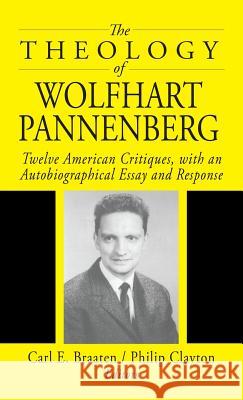 The Theology of Wolfhart Pannenberg Carl E Braaten, Philip Clayton (Claremont Lincoln University) 9781532603662 Wipf & Stock Publishers