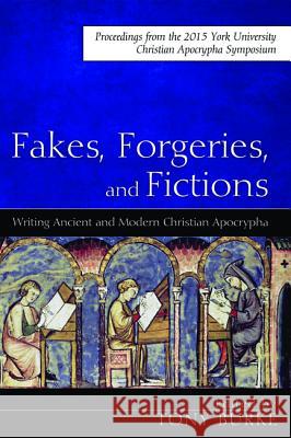 Fakes, Forgeries, and Fictions Tony Burke Andrew Gregory 9781532603730 Cascade Books