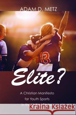 Elite? Adam D. Metz 9781532603792 Cascade Books