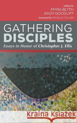 Gathering Disciples Neville Callam, Myra Blyth, Andy Goodliff 9781532604409 Pickwick Publications