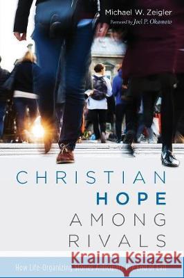 Christian Hope among Rivals Zeigler, Michael W. 9781532604621 Pickwick Publications