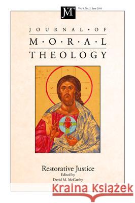 Journal of Moral Theology, Volume 5, Number 2 David M. McCarthy 9781532604805 Pickwick Publications