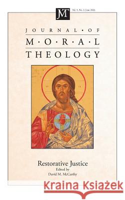 Journal of Moral Theology, Volume 5, Number 2 David M McCarthy 9781532604874 Pickwick Publications