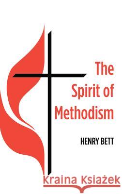 The Spirit of Methodism Henry Bett 9781532605079