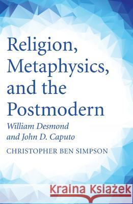 Religion, Metaphysics, and the Postmodern Christopher Ben Simpson 9781532605093