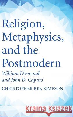 Religion, Metaphysics, and the Postmodern Christopher Ben Simpson 9781532605109 Wipf & Stock Publishers