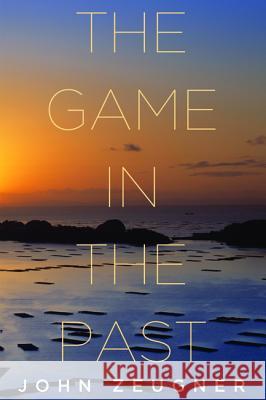 The Game in the Past John Zeugner 9781532605208 Resource Publications (CA)