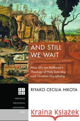 And Still We Wait Riyako Cecilia Hikota 9781532605598 Pickwick Publications