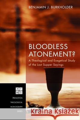 Bloodless Atonement? Benjamin J. Burkholder 9781532605710 Pickwick Publications