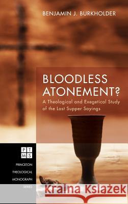 Bloodless Atonement? Benjamin J Burkholder 9781532605734 Pickwick Publications