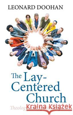 The Lay-Centered Church Leonard Doohan 9781532606502 Wipf & Stock Publishers