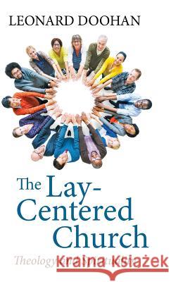 The Lay-Centered Church Leonard Doohan 9781532606519 Wipf & Stock Publishers