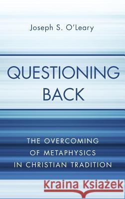 Questioning Back Joseph S. O'Leary 9781532606526 Wipf & Stock Publishers
