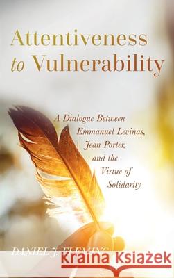 Attentiveness to Vulnerability Daniel J Fleming 9781532606656 Pickwick Publications