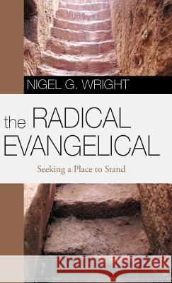 The Radical Evangelical Nigel G Wright 9781532606724 Wipf & Stock Publishers