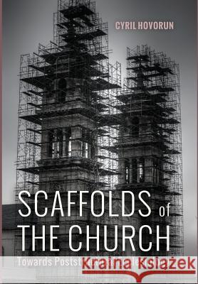 Scaffolds of the Church Cyril Hovorun 9781532607547 Cascade Books