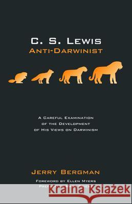 C. S. Lewis: Anti-Darwinist Jerry Bergman, Karl Priest, Ellen Myers 9781532607752 Wipf & Stock Publishers