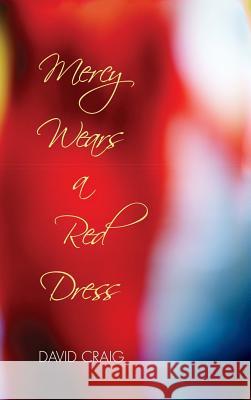 Mercy Wears a Red Dress Dr David Craig, Dr 9781532608056 Resource Publications (CA)