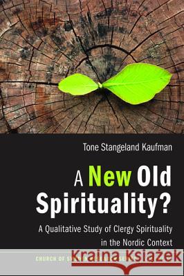 A New Old Spirituality? Tone Stangeland Kaufman 9781532608438 Pickwick Publications