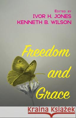 Freedom and Grace Ivor H. Jones 9781532608599 Wipf & Stock Publishers