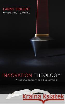 Innovation Theology Lanny Vincent, Ron Gammill 9781532608711