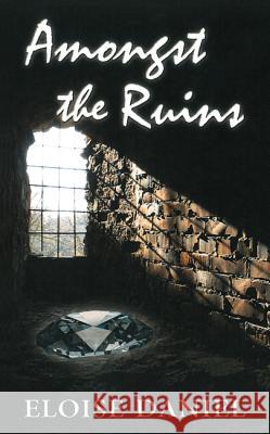 Amongst the Ruins Eloise Daniel Eloise Edmonds 9781532609077