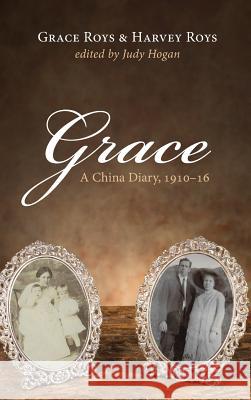 Grace Grace Roys, Harvey Roys, Judy Hogan 9781532609411