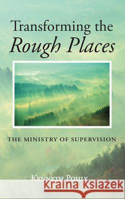 Transforming the Rough Places Kenneth Pohly 9781532609671 Wipf & Stock Publishers