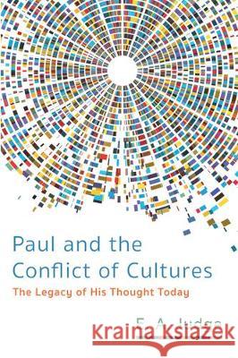 Paul and the Conflict of Cultures E. A. Judge 9781532610004 Cascade Books