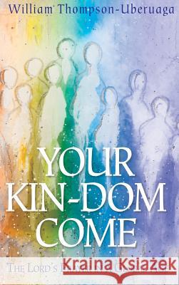Your Kin-dom Come William Thompson-Uberuaga 9781532610349 Cascade Books