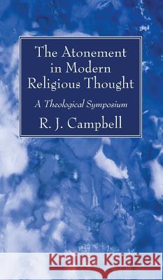 The Atonement in Modern Religious Thought R J Campbell 9781532610851 Wipf & Stock Publishers