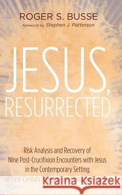 Jesus, Resurrected Roger S Busse, Stephen J Patterson (Willamette University) 9781532611247