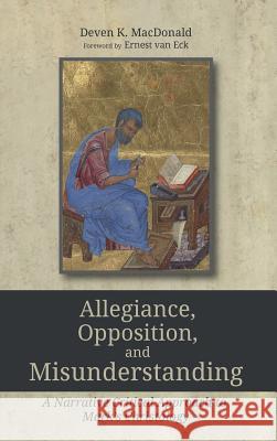 Allegiance, Opposition, and Misunderstanding Deven K MacDonald, Ernest Van Eck 9781532611315 Pickwick Publications