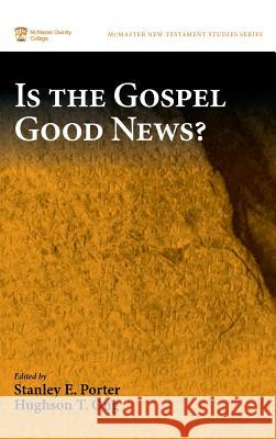 Is the Gospel Good News? Stanley E Porter, Hughson T Ong 9781532611346 Pickwick Publications