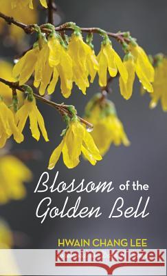 Blossom of the Golden Bell Hwain Chang Lee, Dale T Irvin 9781532611407