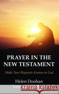 Prayer in the New Testament Helen Doohan Leonard Doohan 9781532611551