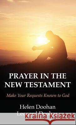 Prayer in the New Testament Helen Doohan, Leonard Doohan 9781532611568