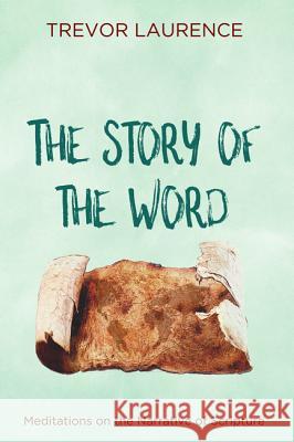 The Story of the Word Trevor Laurence 9781532611667 Wipf & Stock Publishers