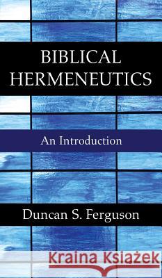 Biblical Hermeneutics Duncan S Ferguson 9781532611995