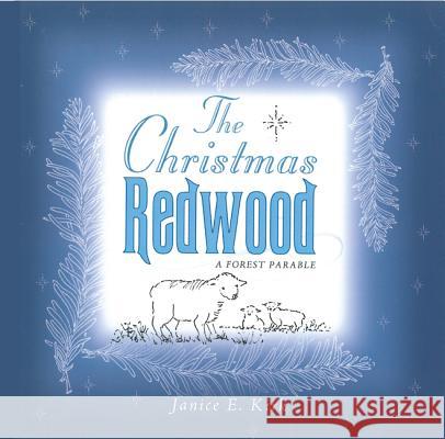 The Christmas Redwood: A Forest Parable Janice Emily Kirk 9781532612008 Wipf & Stock Publishers