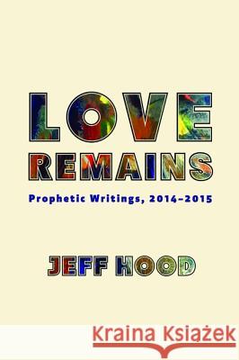 Love Remains Jeff Hood 9781532612411