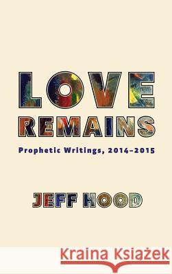 Love Remains Jeff Hood 9781532612435 Wipf & Stock Publishers