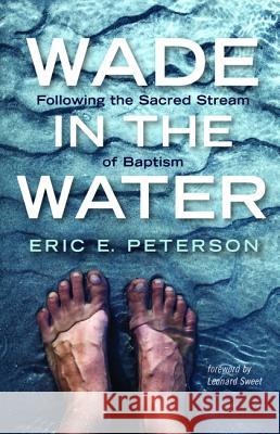 Wade in the Water Eric E. Peterson Leonard Sweet 9781532612794 Cascade Books