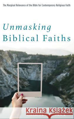 Unmasking Biblical Faiths Charles W Hedrick 9781532613043 Cascade Books