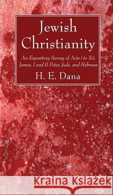 Jewish Christianity H E Dana 9781532613203 Wipf & Stock Publishers