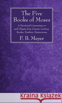 The Five Books of Moses F B Meyer 9781532613227 Wipf & Stock Publishers