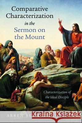 Comparative Characterization in the Sermon on the Mount Arren Bennet Lawrence 9781532613517 Wipf & Stock Publishers